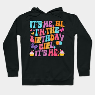 Its Me Hi Im The Birthday Girl Its Me Funny Birthday Party Hoodie